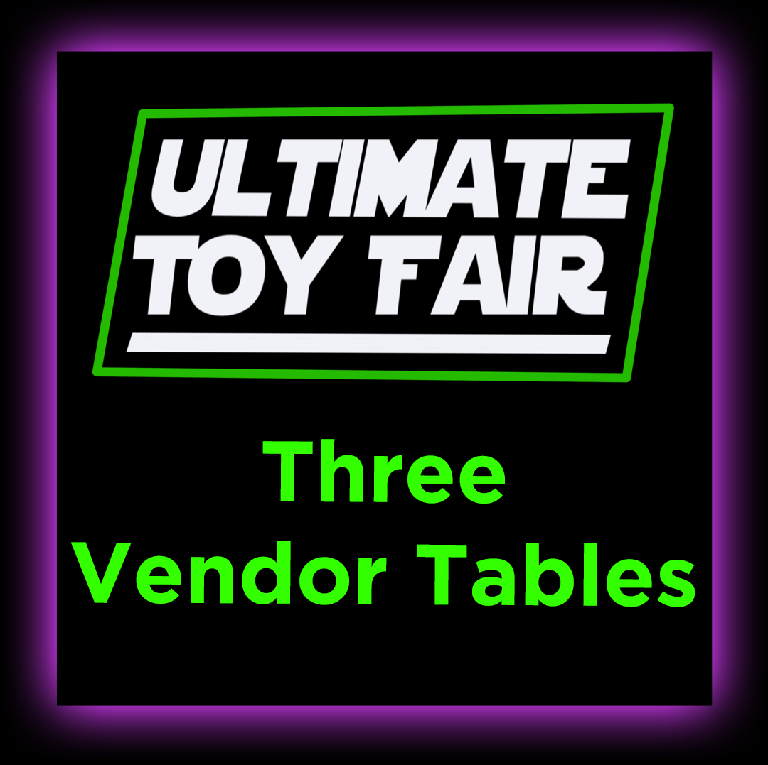 Ultimate Toy Fair 3x Tables - May 15 & 16, 2027